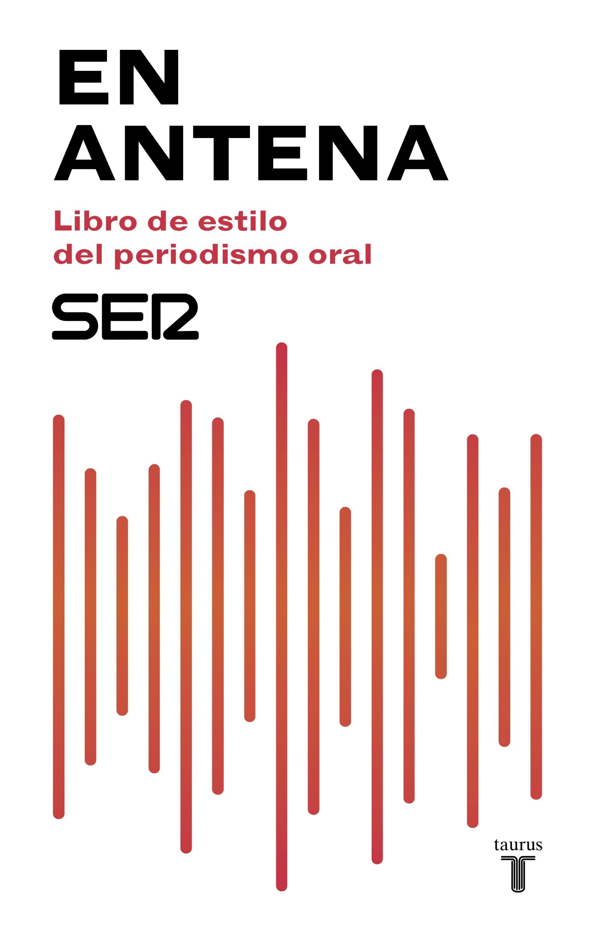 Cubierta del libro 'En Antena' de la cadena SER | TAURUS ep cubiertalibro en antena decadena ser