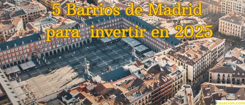 5 barrios madrid para invertir en 2025