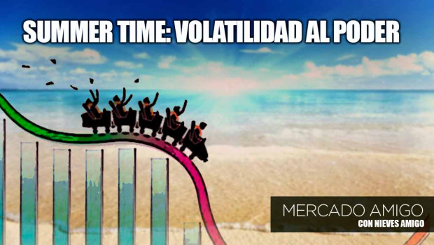 careta mercado amigo summer time volatilidad al poder